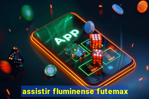 assistir fluminense futemax